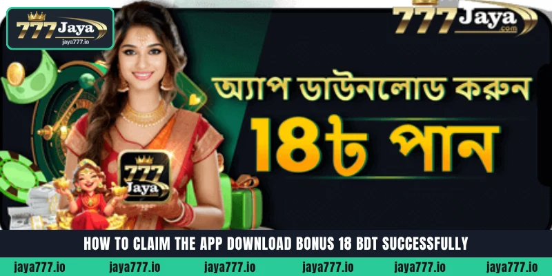 How to claim the App Download Bonus 18 BDT successfully on jaya777 apk