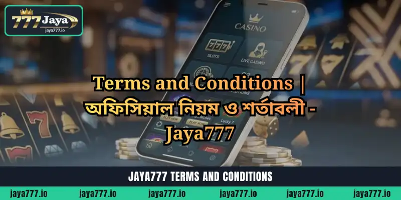 Terms and Conditions | অফিসিয়াল নিয়ম ও শর্তাবলী - Jaya777