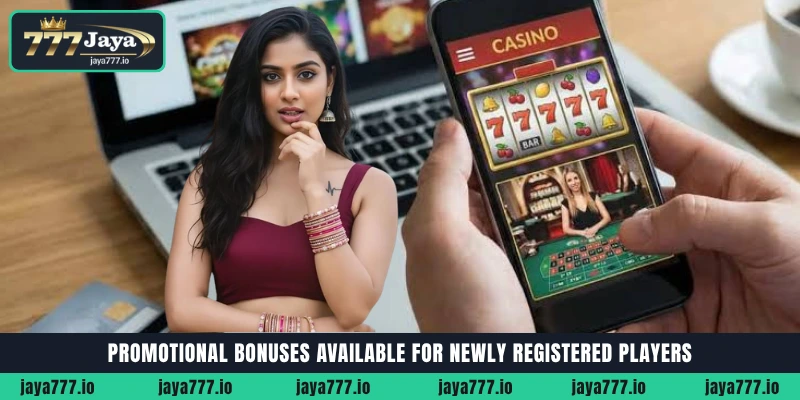 Promotional bonuses and rewards for newly registered Jaya777 players