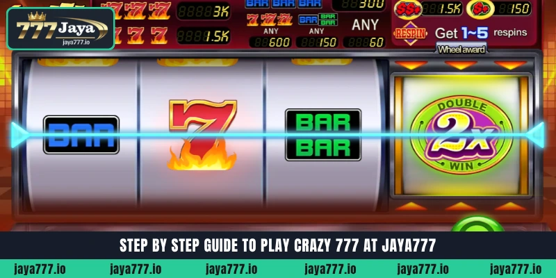 Step by step guide to register and play Crazy 777 at Jaya777 casino